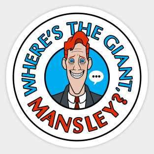 Where's the Giant, Mansley? Sticker